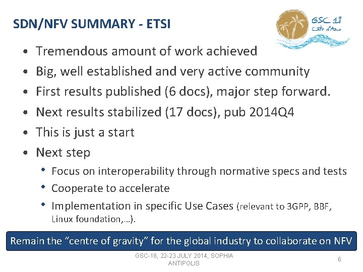 SDN/NFV SUMMARY - ETSI • Tremendous amount of work achieved • Big, well established