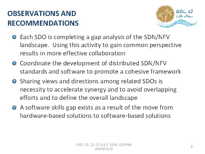 OBSERVATIONS AND RECOMMENDATIONS Each SDO is completing a gap analysis of the SDN/NFV landscape.