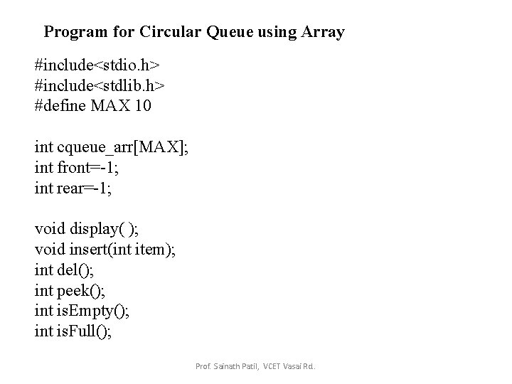 Program for Circular Queue using Array #include<stdio. h> #include<stdlib. h> #define MAX 10 int