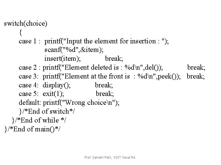 switch(choice) { case 1 : printf("Input the element for insertion : "); scanf("%d", &item);