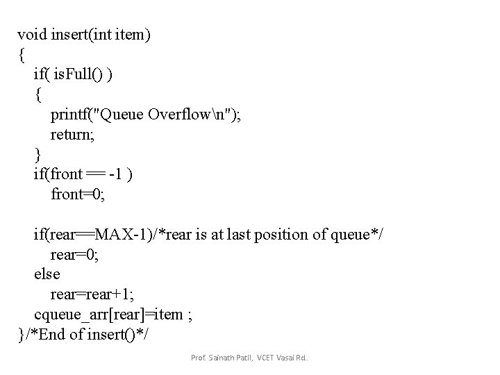 void insert(int item) { if( is. Full() ) { printf("Queue Overflown"); return; } if(front
