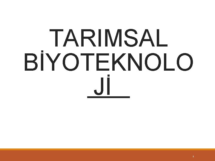 TARIMSAL BİYOTEKNOLO Jİ 1 