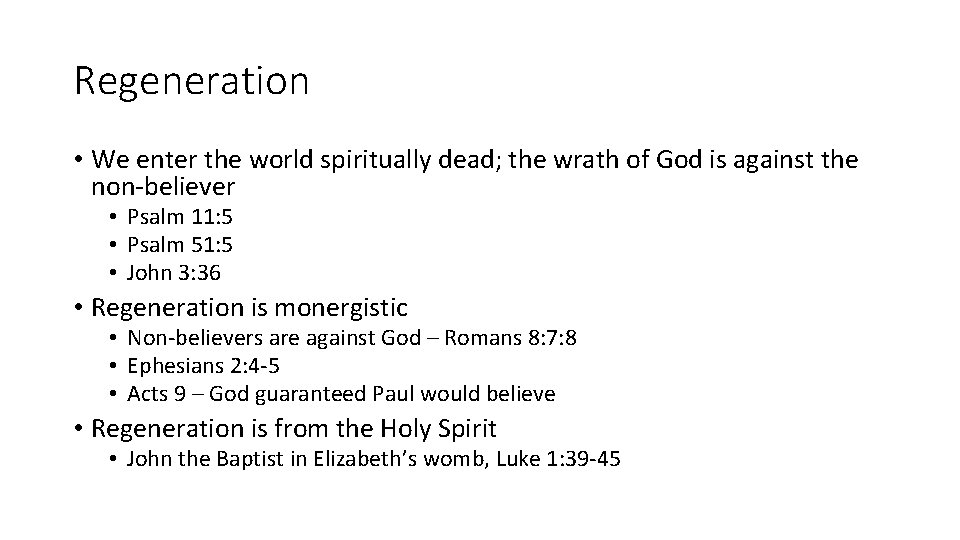 Regeneration • We enter the world spiritually dead; the wrath of God is against