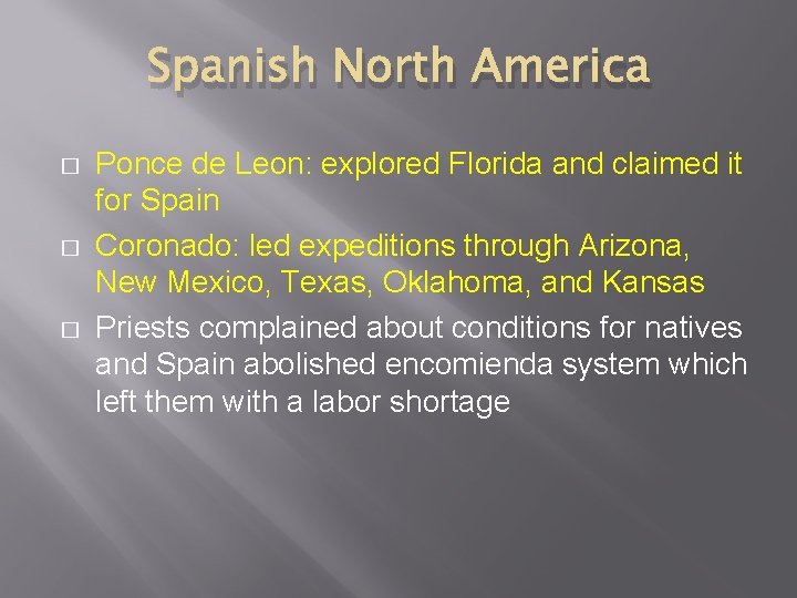 Spanish North America � � � Ponce de Leon: explored Florida and claimed it