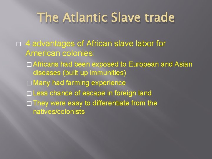 The Atlantic Slave trade � 4 advantages of African slave labor for American colonies: