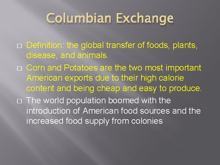 Columbian Exchange � � � Definition: the global transfer of foods, plants, disease, and