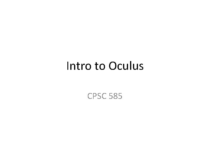 Intro to Oculus CPSC 585 