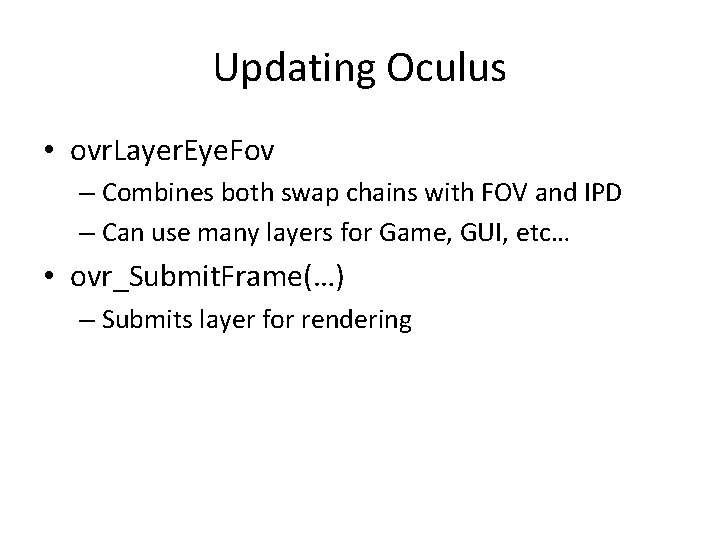 Updating Oculus • ovr. Layer. Eye. Fov – Combines both swap chains with FOV