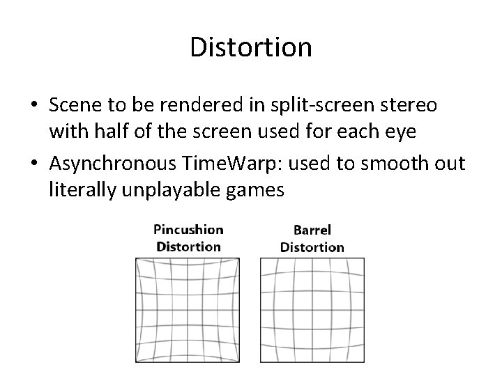 Distortion • Scene to be rendered in split-screen stereo with half of the screen