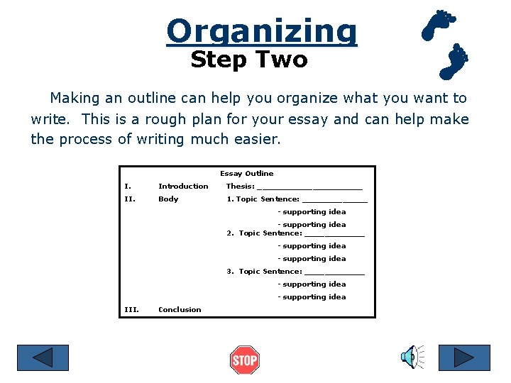 Organizing Step Two Making an outline can help you organize what you want to