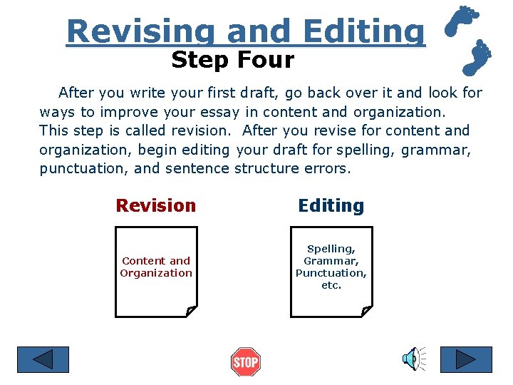 Revising and Editing Step Four After you write your first draft, go back over