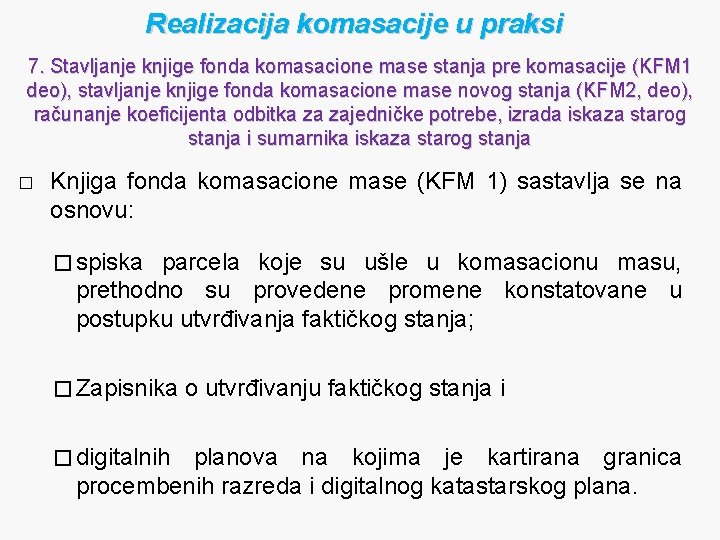 Realizacija komasacije u praksi 7. Stavljanje knjige fonda komasacione mase stanja pre komasacije (KFM