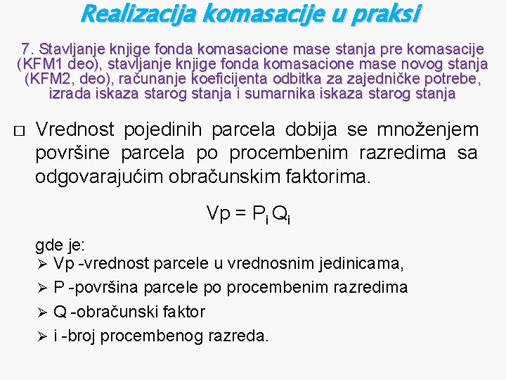 Realizacija komasacije u praksi 7. Stavljanje knjige fonda komasacione mase stanja pre komasacije (KFM