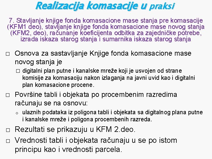 Realizacija komasacije u praksi 7. Stavljanje knjige fonda komasacione mase stanja pre komasacije (KFM