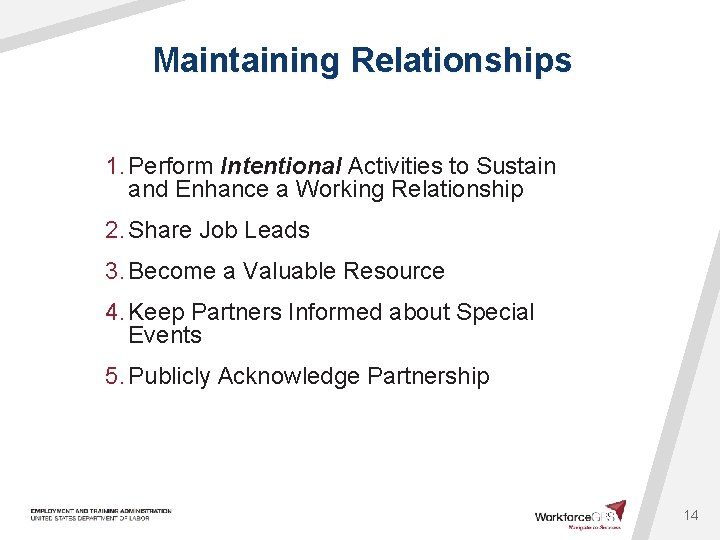 Maintaining Relationships 1. Perform Intentional Activities to Sustain and Enhance a Working Relationship 2.