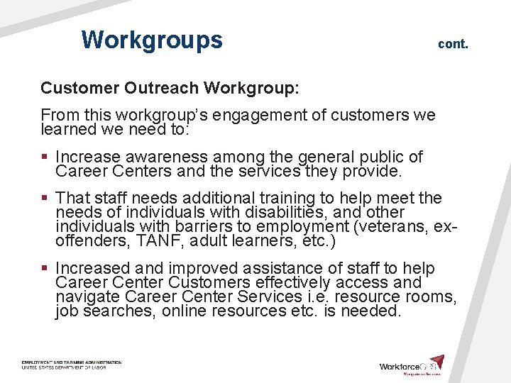 Workgroups cont. Customer Outreach Workgroup: From this workgroup’s engagement of customers we learned we