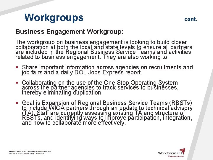 Workgroups cont. Business Engagement Workgroup: The workgroup on business engagement is looking to build