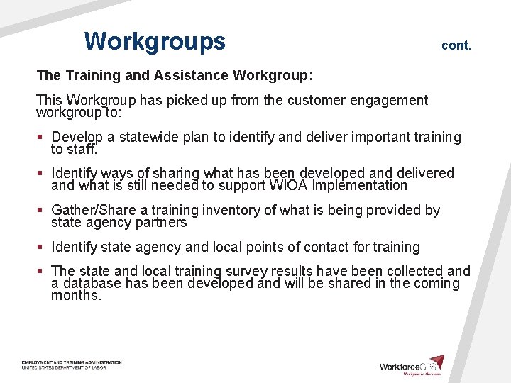 Workgroups cont. The Training and Assistance Workgroup: This Workgroup has picked up from the