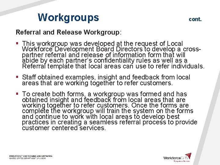 Workgroups cont. Referral and Release Workgroup: § This workgroup was developed at the request