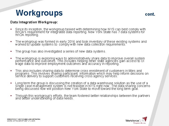 Workgroups cont. Data Integration Workgroup: § Since its inception, the workgroup tasked with determining