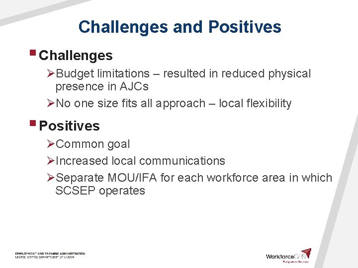 Challenges and Positives § Challenges ØBudget limitations – resulted in reduced physical presence in