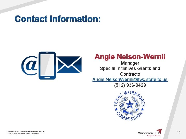 Manager Special Initiatives Grants and Contracts Angie. Nelson. Wernli@twc. state. tx. us (512) 936