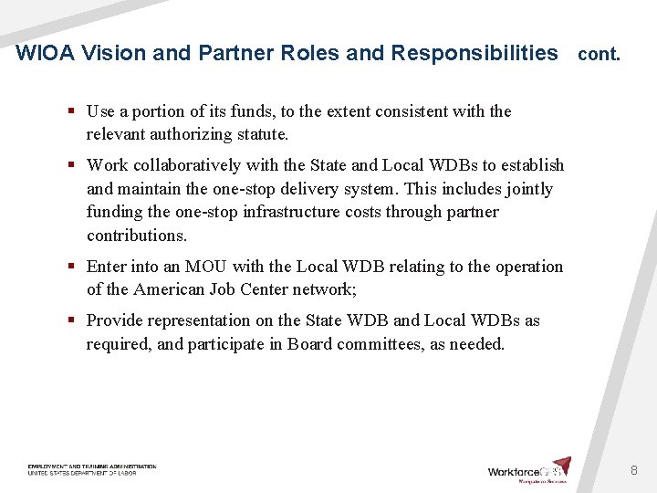 WIOA Vision and Partner Roles and Responsibilities cont. § Use a portion of its