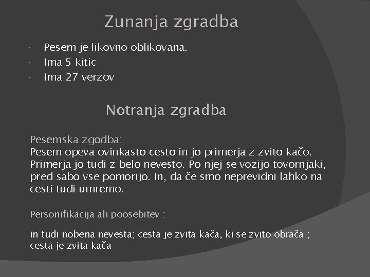 Zunanja zgradba Pesem je likovno oblikovana. Ima 5 kitic Ima 27 verzov Notranja zgradba