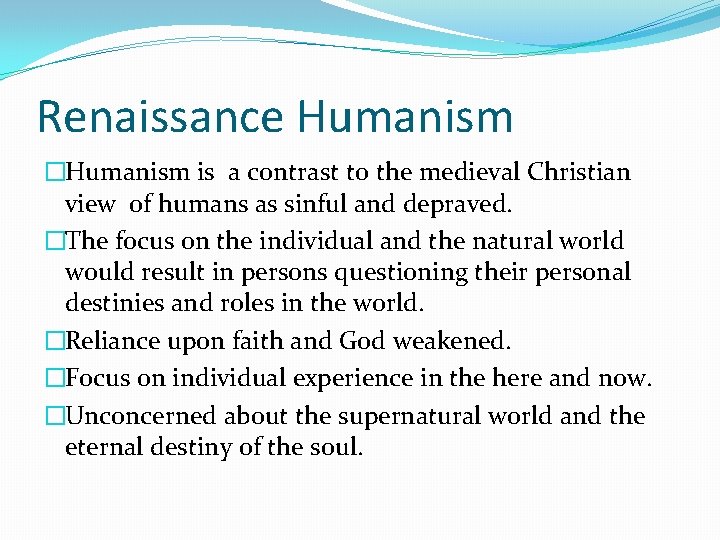 Renaissance Humanism �Humanism is a contrast to the medieval Christian view of humans as Renaissance Humanism �Humanism is a contrast to the medieval Christian view of humans as