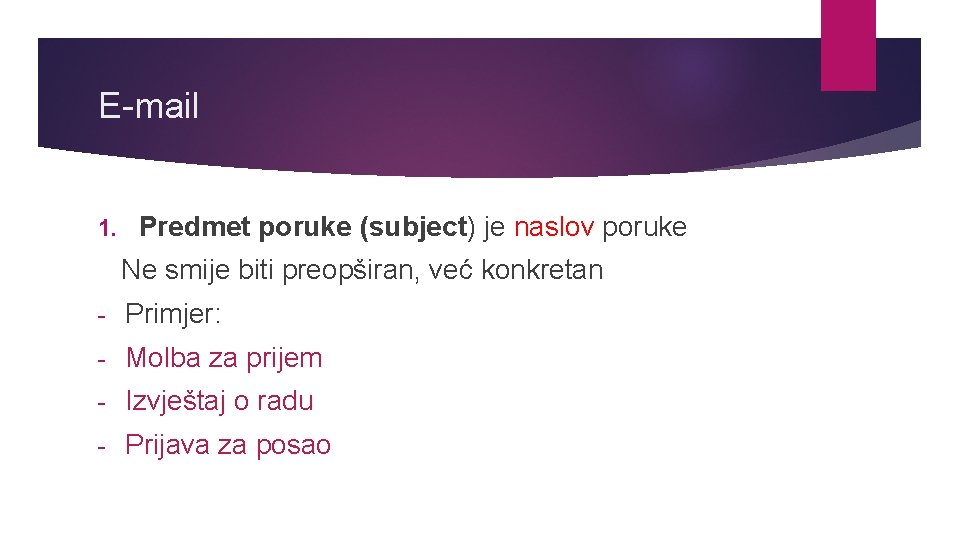 E-mail 1. Predmet poruke (subject) je naslov poruke Ne smije biti preopširan, već konkretan