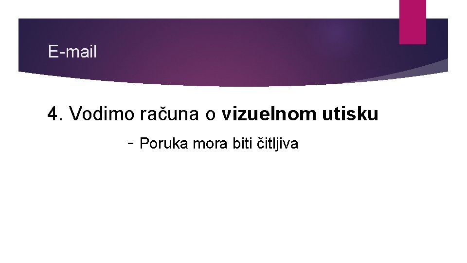 E-mail 4. Vodimo računa o vizuelnom utisku - Poruka mora biti čitljiva 