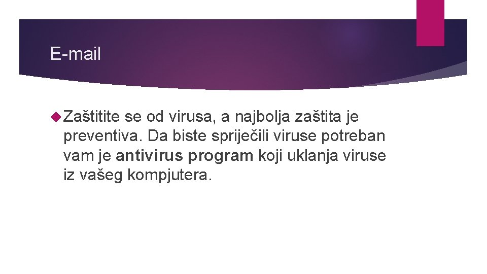 E-mail Zaštitite se od virusa, a najbolja zaštita je preventiva. Da biste spriječili viruse