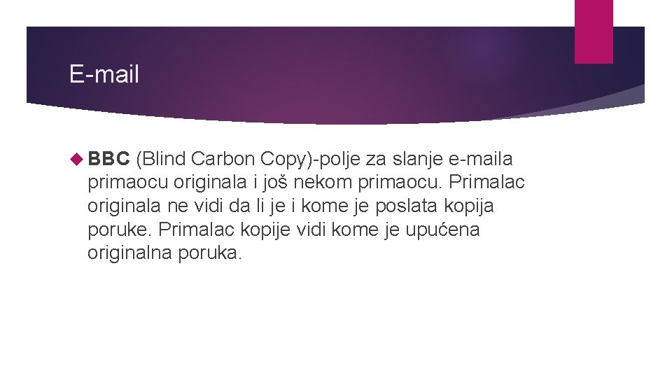 E-mail BBC (Blind Carbon Copy)-polje za slanje e-maila primaocu originala i još nekom primaocu.