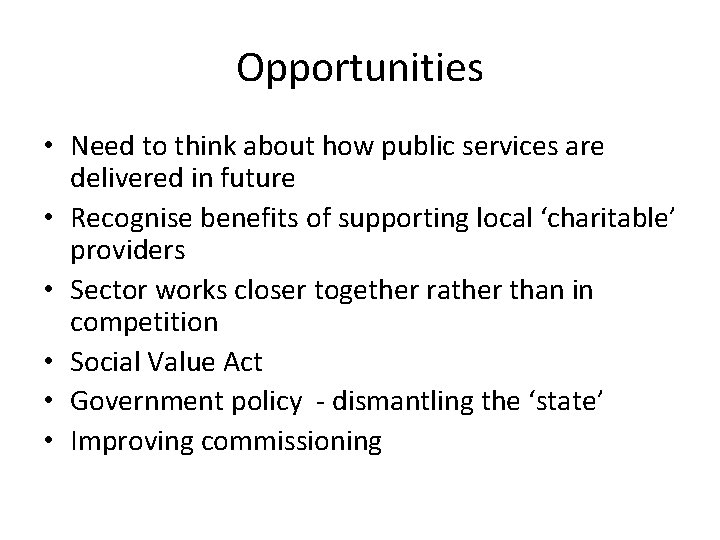 Opportunities • Need to think about how public services are delivered in future •