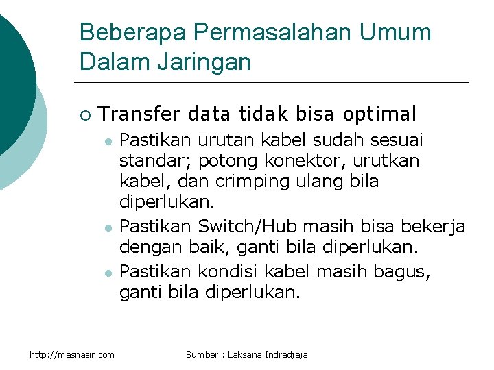 Beberapa Permasalahan Umum Dalam Jaringan ¡ Transfer data tidak bisa optimal l http: //masnasir.