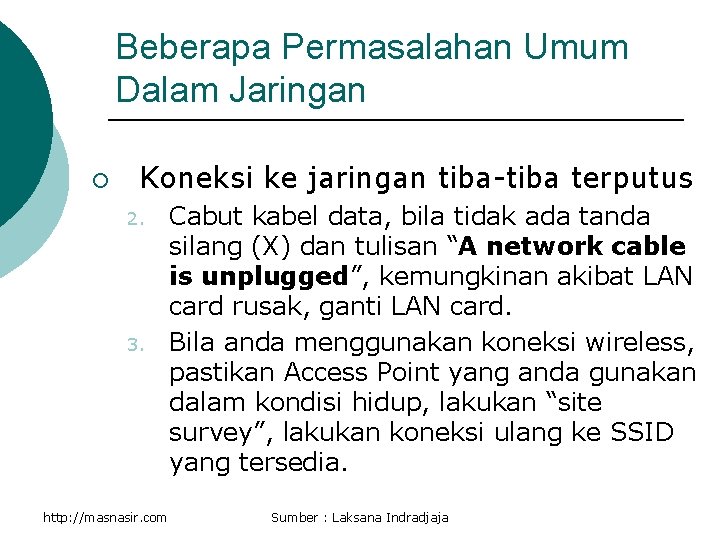 Beberapa Permasalahan Umum Dalam Jaringan ¡ Koneksi ke jaringan tiba-tiba terputus 2. 3. http: