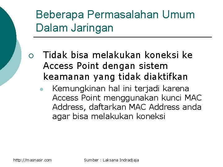 Beberapa Permasalahan Umum Dalam Jaringan ¡ Tidak bisa melakukan koneksi ke Access Point dengan