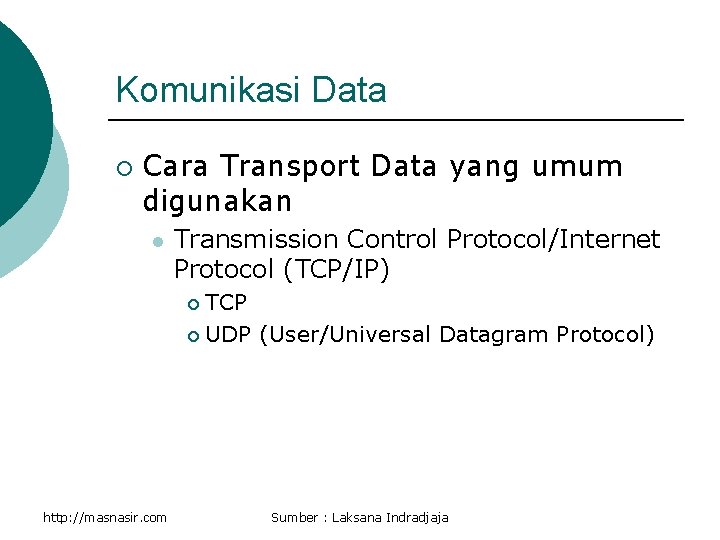 Komunikasi Data ¡ Cara Transport Data yang umum digunakan l Transmission Control Protocol/Internet Protocol