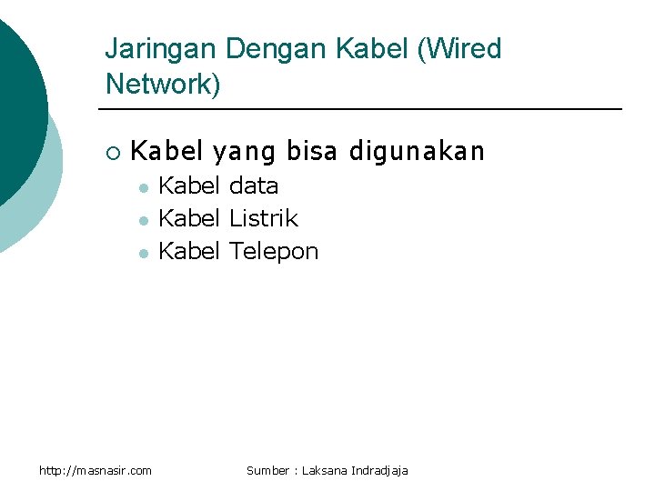 Jaringan Dengan Kabel (Wired Network) ¡ Kabel yang bisa digunakan l l l http: