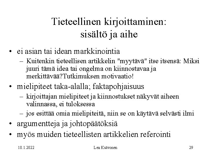 Tieteellinen kirjoittaminen: sisältö ja aihe • ei asian tai idean markkinointia – Kuitenkin tieteellisen