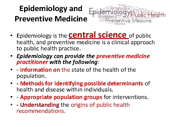 Epidemiology and Preventive Medicine • Epidemiology is the central science of public health, and