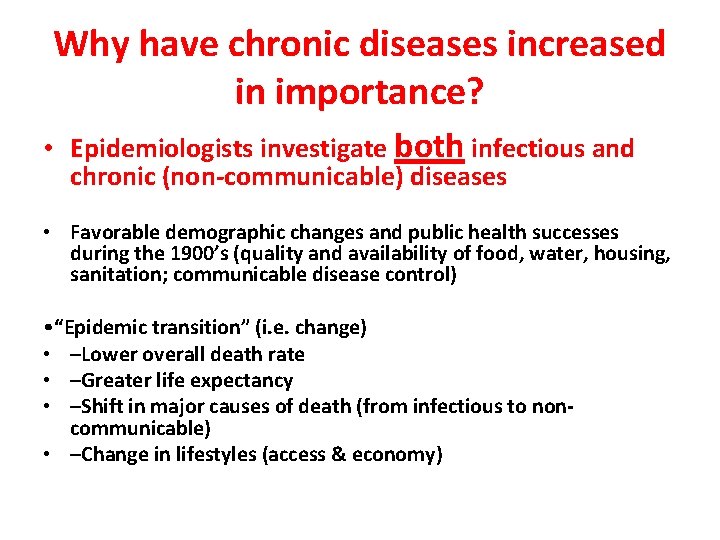 Why have chronic diseases increased in importance? • Epidemiologists investigate both infectious and chronic