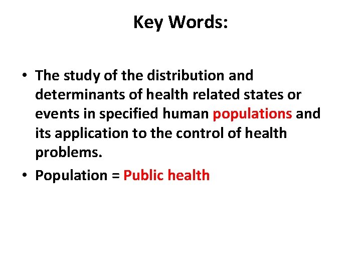 Key Words: • The study of the distribution and determinants of health related states