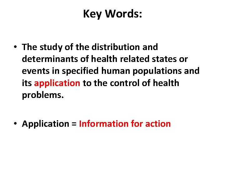 Key Words: • The study of the distribution and determinants of health related states