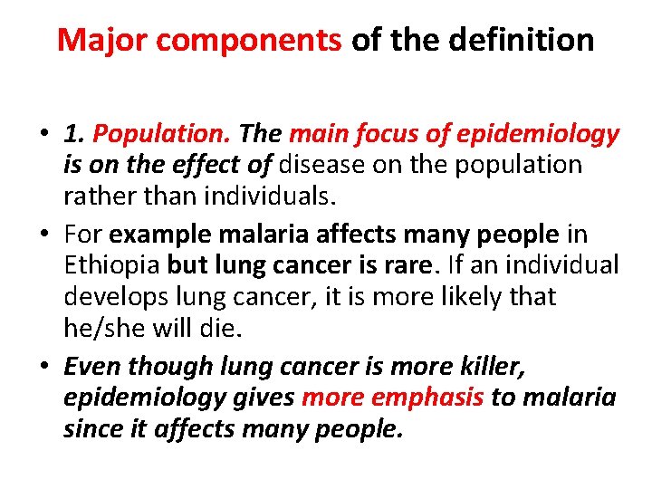 Major components of the definition • 1. Population. The main focus of epidemiology is