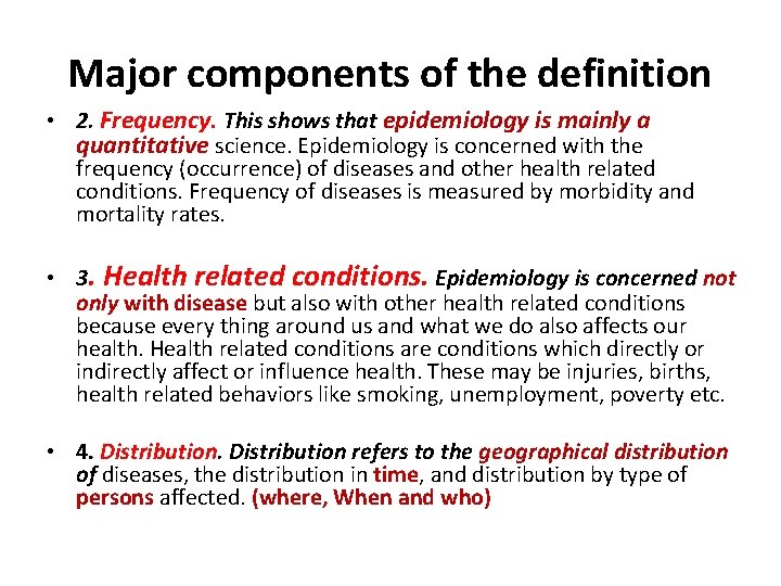 Major components of the definition • 2. Frequency. This shows that epidemiology is mainly