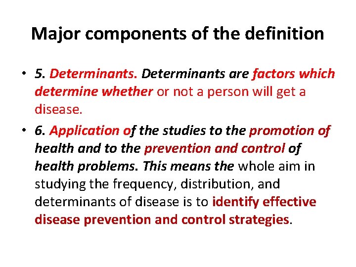 Major components of the definition • 5. Determinants are factors which determine whether or