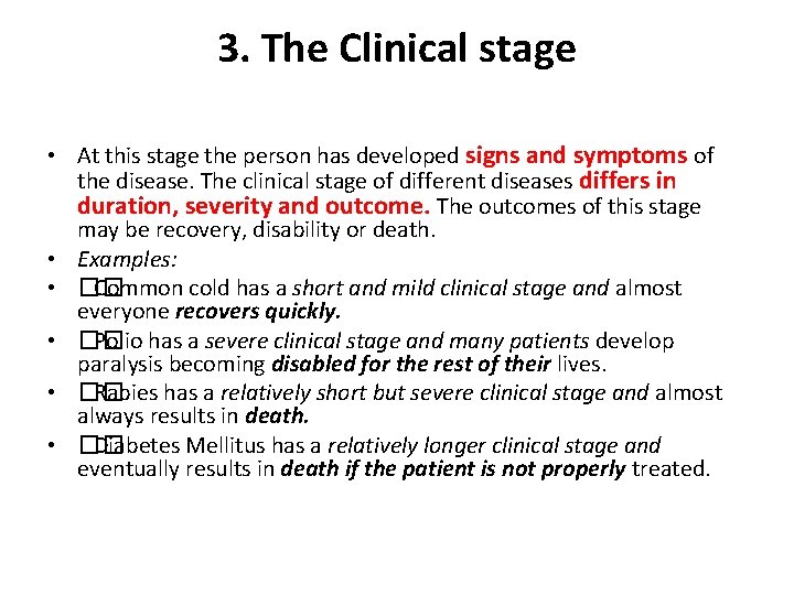 3. The Clinical stage • At this stage the person has developed signs and