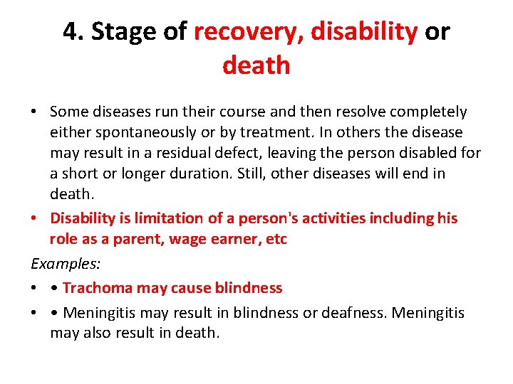 4. Stage of recovery, disability or death • Some diseases run their course and