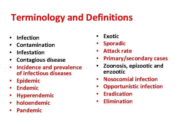 Terminology and Definitions • • • Infection Contamination Infestation Contagious disease Incidence and prevalence